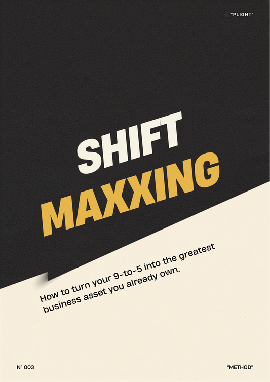 ShiftMaxxing™ How to Turn Your 9-to-5 Into the Greatest Business Asset You Already Own