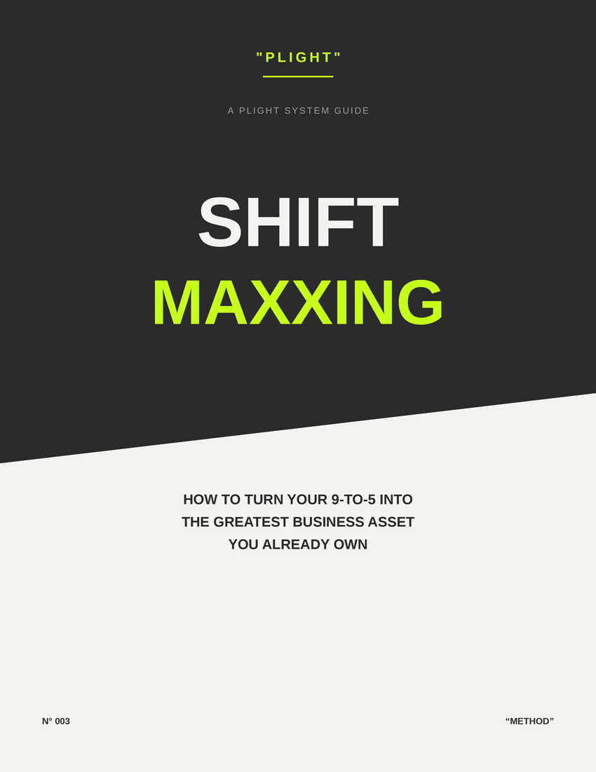 ShiftMaxxing™ How to Turn Your 9-to-5 Into the Greatest Business Asset You Already Own